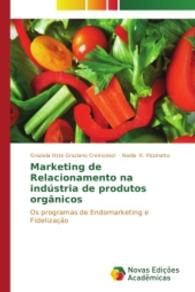 Marketing de Relacionamento na indústria de produtos orgânicos : Os programas de Endomarketing e Fidelização （2014. 160 S. 220 mm）
