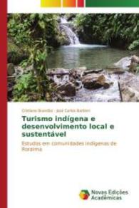 Turismo indígena e desenvolvimento local e sustentável : Estudos em comunidades indígenas de Roraima （2014. 108 S. 220 mm）