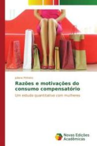 Razões e motivações do consumo compensatório : Um estudo quantitativo com mulheres （2014. 88 S. 220 mm）