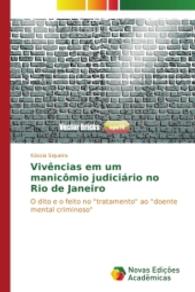 Vivências em um manicômio judiciário no Rio de Janeiro : O dito e o feito no "tratamento" ao "doente mental criminoso" （2014. 56 S. 220 mm）
