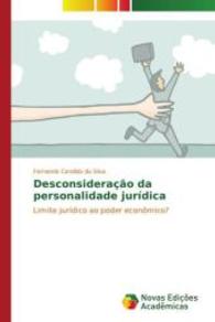Desconsideração da personalidade jurídica : Limite jurídico ao poder econômico? （2014. 136 S. 220 mm）
