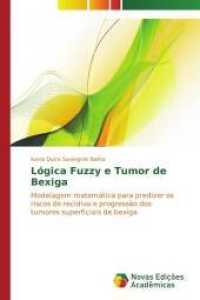 Lógica Fuzzy e Tumor de Bexiga : Modelagem matemática para predizer os riscos de recidiva e progressão dos tumores superficiais de bexiga （2014. 80 S. 220 mm）