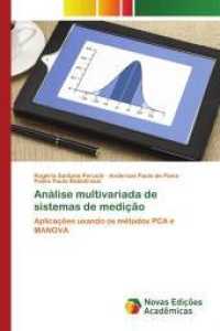 Análise multivariada de sistemas de medição : Aplicações usando os métodos PCA e MANOVA （2014. 92 S. 220 mm）