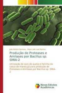 Produção de Proteases e Amilases por Bacillus sp. SMIA-2 : Utilização de soro de queijo e farinha da casca de maracujá para produção de Proteases e Amilases por Bacillus sp. SMIA-2 （2014. 100 S. 220 mm）
