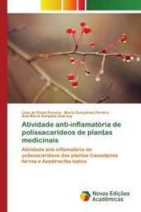 Atividade anti-inflamatória de polissacarídeos de plantas medicinais : Atividade anti-inflamatória de polissacarídeos das plantas Caesalpinia ferrea e Azadirachta indica （2014. 116 S. 220 mm）