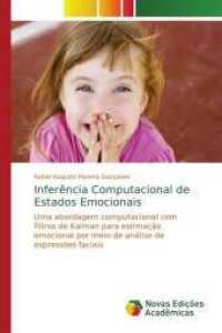 Inferência Computacional de Estados Emocionais : Uma abordagem computacional com filtros de Kalman para estimação emocional por meio de análise de expressões faciais （2016. 100 S. 220 mm）