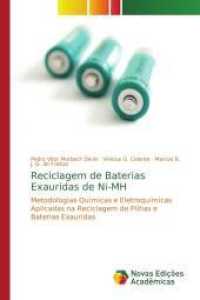 Reciclagem de Baterias Exauridas de Ni-MH : Metodologias Químicas e Eletroquímicas Aplicadas na Reciclagem de Pilhas e Baterias Exauridas （2014. 92 S. 220 mm）