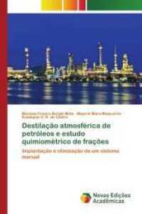 Destilação atmosférica de petróleos e estudo quimiométrico de frações : Implantação e otimização de um sistema manual （2014. 208 S. 220 mm）