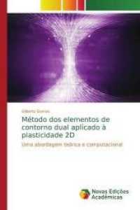 Método dos elementos de contorno dual aplicado à plasticidade 2D : Uma abordagem teórica e computacional （2014. 192 S. 220 mm）