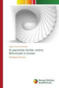O paciente-limite: entre Winnicott e Green : Estudos clínicos （2015. 164 S. 220 mm）