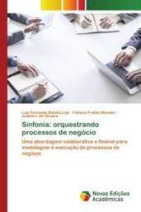 Sinfonia: orquestrando processos de negócio : Uma abordagem colaborativa e flexível para modelagem e execução de processos de negócio （2015. 124 S. 220 mm）