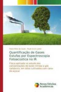 Quantificação de Gases Estufas por Espectroscopia Fotoacústica no IR : Física aplicada no estudo das concentrações de óxido nitroso e gás carbônico, em solos cultivados com cana-de-a&ccedi （2014. 88 S. 220 mm）