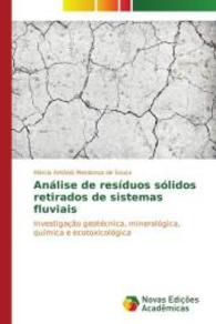 Análise de resíduos sólidos retirados de sistemas fluviais : Investigação geotécnica, mineralógica, química e ecotoxicológica （2014. 120 S. 220 mm）