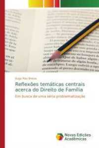 Reflexões temáticas centrais acerca do Direito de Família : Em busca de uma séria problematização （2014. 312 S. 220 mm）