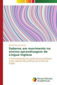 Saberes em movimento no ensino-aprendizagem de Língua Inglesa : A movimentação do sujeito aluno-professor entre saberes das práticas de ensino de inglês （2014. 152 S. 220 mm）
