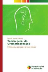 Teoria geral da Gramaticalização : Introdução ao jogo e a suas regras （2014. 596 S. 220 mm）
