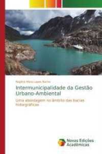 Intermunicipalidade da Gestão Urbano-Ambiental : Uma abordagem no âmbito das bacias hidorgráficas （2014. 176 S. 220 mm）
