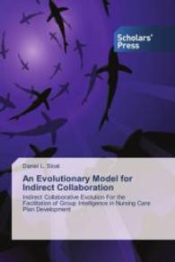 An Evolutionary Model for Indirect Collaboration : Indirect Collaborative Evolution For the Facilitation of Group Intelligence in Nursing Care Plan Development （2013. 168 S. 220 mm）