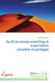 Au fil du temps,coaching et supervision pensées et partages （2014. 72 S. 220 mm）