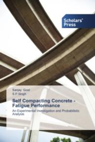 Self Compacting Concrete - Fatigue Performance : An Experimental Investigation and Probabilistic Analysis （2014. 268 S. 220 mm）