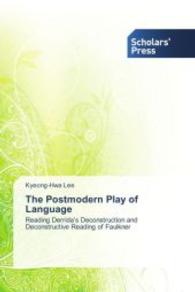 The Postmodern Play of Language : Reading Derrida s Deconstruction and Deconstructive Reading of Faulkner （2014. 188 S. 220 mm）
