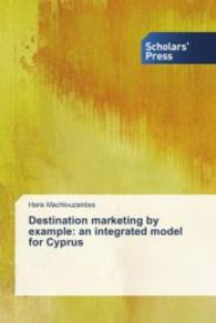 Destination marketing by example: an integrated model for Cyprus （2013. 240 S. 220 mm）