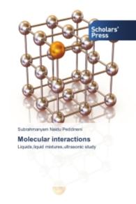 Molecular interactions : Liquids,liquid mixtures,ultrasonic study （2014. 384 S. 220 mm）