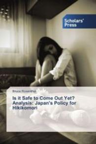 Is it Safe to Come Out Yet? Analysis: Japan's Policy for Hikikomori （2014. 568 S. 220 mm）