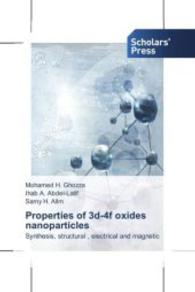 Properties of 3d-4f oxides nanoparticles : Synthesis, structural , electrical and magnetic （2013. 224 S. 220 mm）