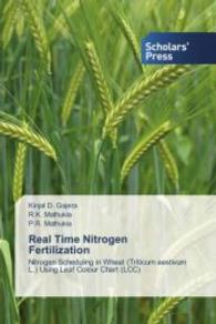 Real Time Nitrogen Fertilization : Nitrogen Scheduling in Wheat (Triticum aestivum L.) Using Leaf Colour Chart (LCC) （2013. 128 S. 220 mm）
