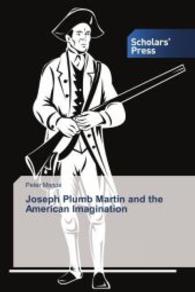 Joseph Plumb Martin and the American Imagination （2014. 492 S. 220 mm）