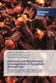 Chemical and Biochemical Investigations of Syzygium Aromaticum : Biological screening of the volatile oil and phenolic content of the Clove flower buds （2014. 136 S. 220 mm）