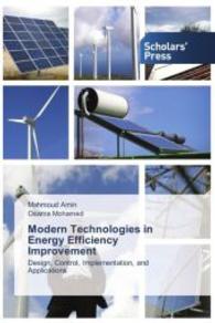 Modern Technologies in Energy Efficiency Improvement : Design, Control, Implementation, and Applications （2013. 308 S. 220 mm）