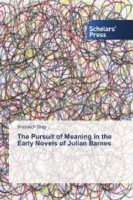 The Pursuit of Meaning in the Early Novels of Julian Barnes （2015. 72 S. 220 mm）