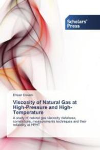 Viscosity of Natural Gas at High-Pressure and High-Temperature : A study of natural gas viscosity database, correlations, measurements techniques and their reliability at HPHT （2014. 148 S. 220 mm）