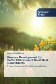 Process Development for Better Utilization of Seed Meal Constituents : Process development for seed meal utilisation （2014. 180 S. 220 mm）
