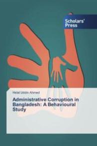 Administrative Corruption in Bangladesh: A Behavioural Study （2014. 136 S. 220 mm）