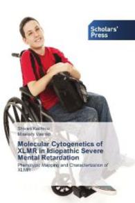 Molecular Cytogenetics of XLMR in Idiopathic Severe Mental Retardation : Phenotypic Mapping and Characterization of XLMR （2014. 384 S. 220 mm）