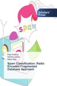 Spam Classification: Radix Encoded Fragmented Database Approach （2015. 80 S. 220 mm）