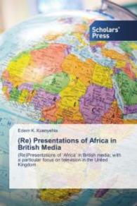 (Re) Presentations of Africa in British Media : (Re)Presentations of Africa in British media; with a particular focus on television in the United Kingdom （2014. 360 S. 220 mm）