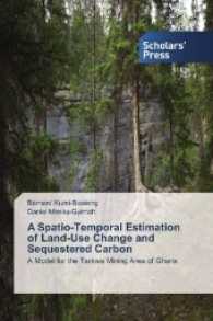 A Spatio-Temporal Estimation of Land-Use Change and Sequestered Carbon : A Model for the Tarkwa Mining Area of Ghana （2017. 180 S. 220 mm）