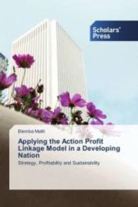 Applying the Action Profit Linkage Model in a Developing Nation : Strategy, Profitability and Sustainability （2015. 460 S. 220 mm）
