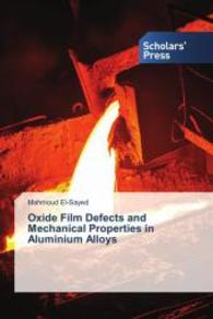 Oxide Film Defects and Mechanical Properties in Aluminium Alloys （2014. 332 S. 220 mm）