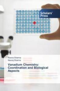 Vanadium Chemistry: Coordination and Biological Aspects （2014. 324 S. 220 mm）