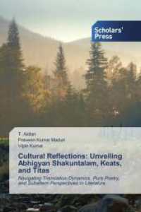 Cultural Reflections: Unveiling Abhigyan Shakuntalam, Keats, and Titas : Navigating Translation Dynamics, Pure Poetry, and Subaltern Perspectives in Literature （2023. 52 S. 220 mm）