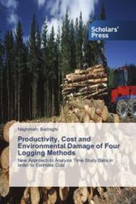 Productivity, Cost and Environmental Damage of Four Logging Methods : New Approach to Analysis Time Study Data in order to Estimate Cost （2014. 92 S. 220 mm）