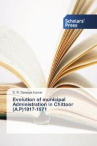 Evolution of municipal Administration in Chittoor (A.P)1917-1971 （2014. 156 S. 220 mm）