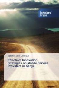 Effects of Innovation Strategies on Mobile Service Providers in Kenya （2014. 176 S. 220 mm）