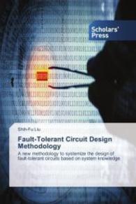 Fault-Tolerant Circuit Design Methodology : A new methodology to systemize the design of fault-tolerant circuits based on system knowledge （2014. 324 S. 220 mm）