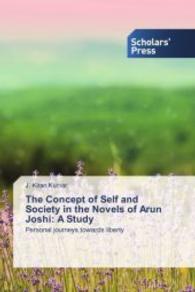 The Concept of Self and Society in the Novels of Arun Joshi: A Study : Personal journeys towards liberty （2014. 176 S. 220 mm）